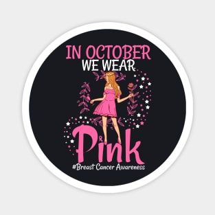 In October We Wear Pink Breast Cancer Awareness women Magnet